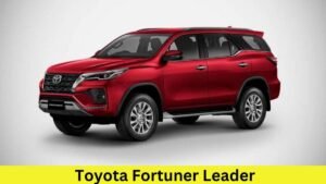 Toyota Fortuner Leader 2024 हुई Launch, इसके फिचर्स से लेकर इंजन होश उड़ा देंगे! 